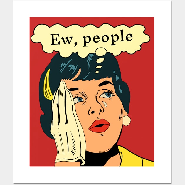 EW People Crying Comic Girl Funny Saying Comicbook Wall Art by Popa Ionela